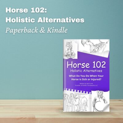 "Horse 102: Holistic Alternatives" on Paperback and Kindle